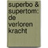 SuperBo & SuperTom: de verloren kracht