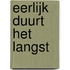 Eerlijk duurt het langst