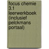 Focus Chemie 3.1 leerwerkboek (inclusief Pelckmans Portaal) door Onbekend