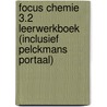 Focus Chemie 3.2 leerwerkboek (inclusief Pelckmans Portaal) door Onbekend