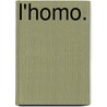 L'HOMO. door Iebele van der Meulen