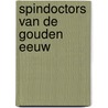 Spindoctors van de Gouden Eeuw by Jan Haverkate