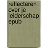 Reflecteren over je leiderschap epub by Bruin Bourgois