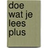 Doe wat je lees PLUS