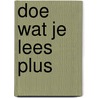Doe wat je lees PLUS door Ilse van Beversluys