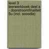 Level 3 Leerwerkboek deel A - Doorstroomfinaliteit 5u (incl. Scoodle) door Maarten Arts Geert Heyninckx