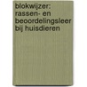 Blokwijzer: Rassen- en beoordelingsleer bij huisdieren door Ann Van Soom