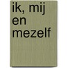 Ik, mij en mezelf by Spectra Verstraelen