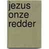 Jezus onze Redder door Margreet Nagtegaal
