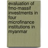 Evaluation of FMO-MASSIF investments in four microfinance institutions in Myanmar door Ward Rougoor