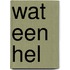 Wat een hel
