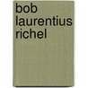 Bob Laurentius Richel by Wilmar Taal