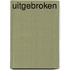 Uitgebroken