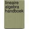 Lineaire Algebra Handboek by R. Vandebril