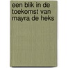 Een blik in de toekomst van Mayra de heks door Fabienne Bering