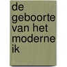 De geboorte van het moderne IK by Peter Buijs