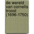 De wereld van Cornelis Troost (1696-1750)