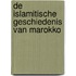 De Islamitische Geschiedenis van Marokko