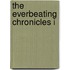 THE EVERBEATING CHRONICLES I