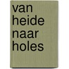 van Heide naar Holes door Maarten Jonkers