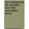 Een leidraad bij de woorden van mijn volmaakte leraar door Khenpo Ngawang Pelzang