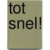 Tot snel! by Beth O'Leary