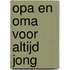 Opa en oma voor altijd jong