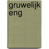 Gruwelijk Eng door Pieter Feller