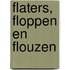 Flaters, floppen en flouzen