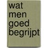 Wat men goed begrijpt