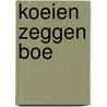 Koeien zeggen BOE by Steve Webb