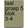 taal groep 5 blok 3-4 door Janneke Bor