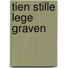 TIEN STILLE LEGE GRAVEN by Johan Vandebroek