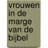 Vrouwen in de marge van de Bijbel by C.A. Admiraal
