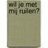 Wil je met mij ruilen?