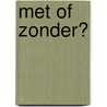 Met of zonder? door Martien E. Brinkman