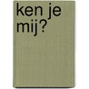 Ken je mij? by Ed Heijmans
