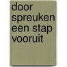 DOOR SPREUKEN EEN STAP VOORUIT door Victor Kammeraat