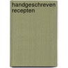 Handgeschreven recepten by Harbert Schutte
