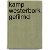 Kamp Westerbork gefilmd door Koert Broersma