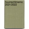 Huurrechtmemo 2021/2022 door Onbekend
