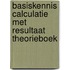 Basiskennis Calculatie met resultaat