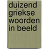 Duizend Griekse woorden in beeld by Ls Coronalis