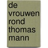 De vrouwen rond Thomas Mann door Margreet den Buurman
