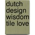 Dutch Design Wisdom Tile Love