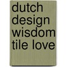 Dutch Design Wisdom Tile Love door Onbekend