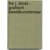 Fré J. Drost - grafisch beeldkunstenaar door Harry Tijssen