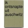 Ik ontsnapte uit Auschwitz by Rudolf Vrba