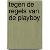 Tegen de regels van de playboy by Melanie Milburne