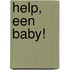 Help, een baby!